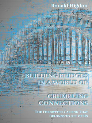 cover image of Building Bridges in a World of Crumbling Connections